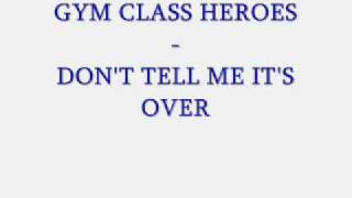 Gym class heroes - don't tell me it's over