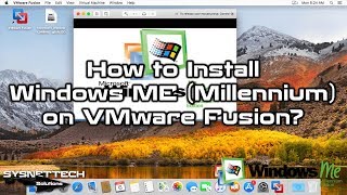 How to Install Windows ME (Millennium) on VMware Fusion 10/11 Pro on macOS | SYSNETTECH Solutions