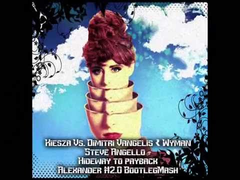 Kiesza Vs. Dimitri Vangelis & Wyman Steve Angello - Hideway to payback Alexander #2.0 BootlegMash