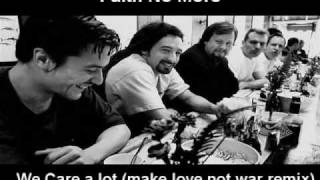 Faith No More- We Care alot (Make love not war remix)