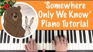 How to play &#39;SOMEWHERE ONLY WE KNOW&#39; - Lily Allen (John Lewis Christmas Ad 2013) | Piano Tutorial