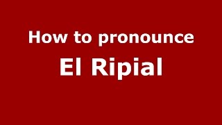 How to pronounce El Ripial