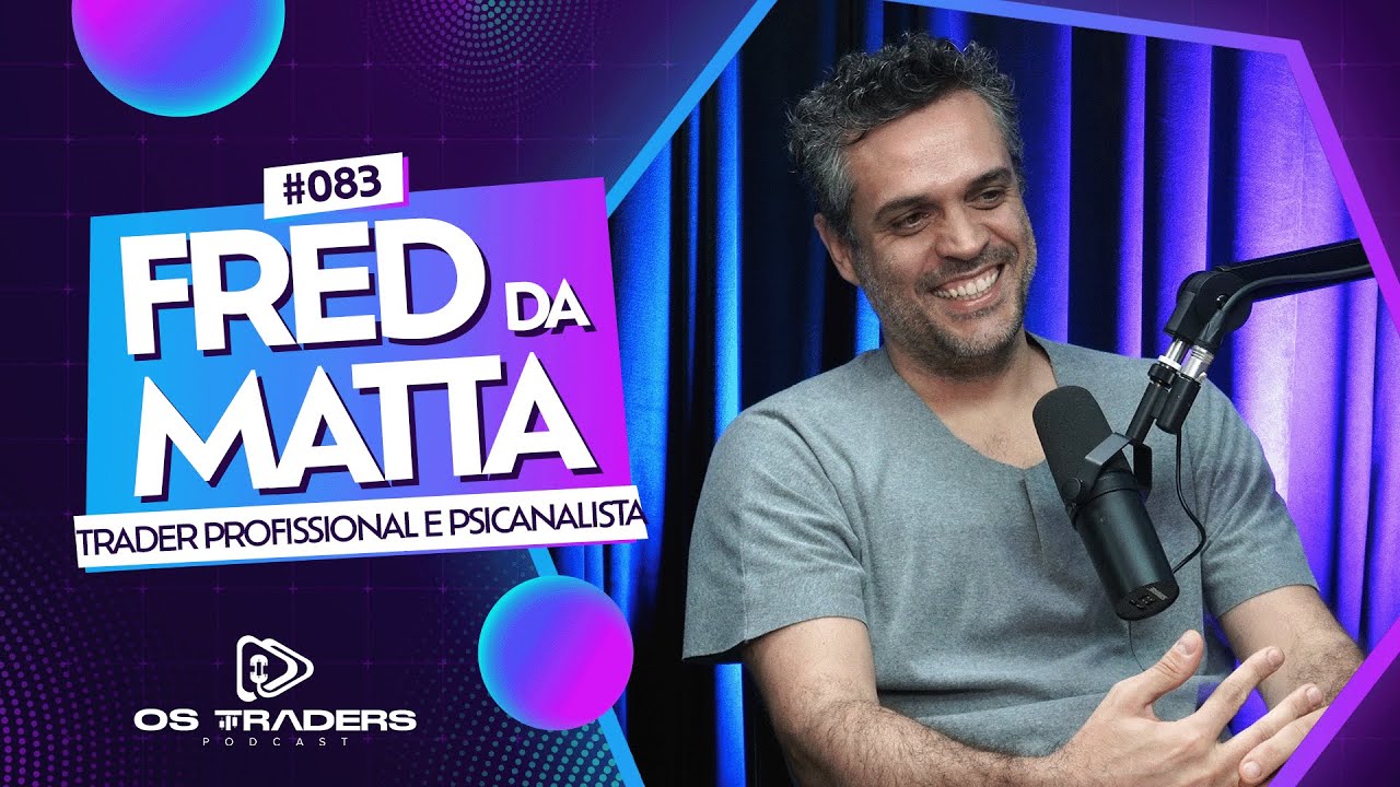 FRED DA MATTA - PSICANÁLISE NO TRADING | OS TRADERS PODCAST #83