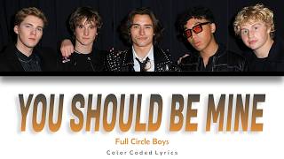 Download lagu FULL CIRCLE BOYS - 'You Should Be Mine' (Color coded lyrics) mp3
