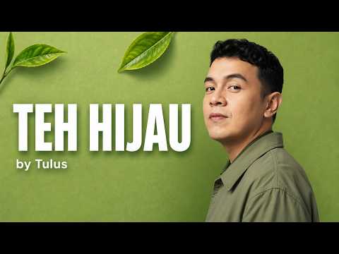 TEH HIJAU - TULUS | Lirik Lagu Terbaru Tulus 2026