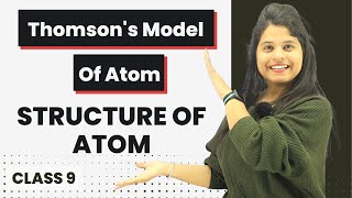 Thomson's Model of Atom | Chapter 4 | Structure Of Atom | Class 9 Science