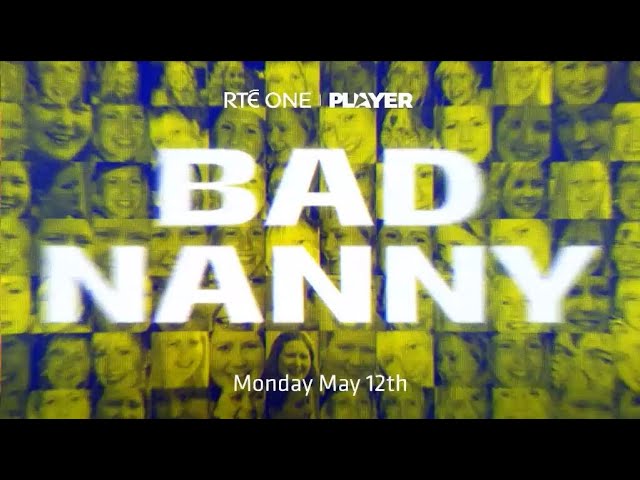 Bad Nanny | RTÉ One and RTÉ Player