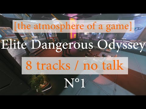 [The Atmosphere Of A Game] : Elite Dangerous Odyssey / 8 Songs / no talk / Longplay / N°1