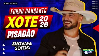 DIOVANE SEVERO - FORRÓ DANÇANTE XOTE PISADÃO 2026