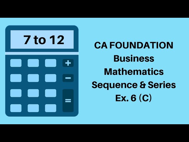 CA Foundation - Sequence and Series - Business Mathematics - Module