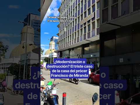 ¿Modernización o destrucción? El triste caso de la casa del prócer Miranda #katzenfrau007 #venezuela