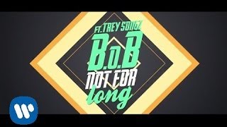 B.o.B - Not For Long ft. Trey Songz [Lyric Video]
