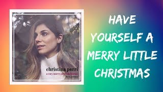 Christina Perri - have yourself a merry little christmas (Lyrics)