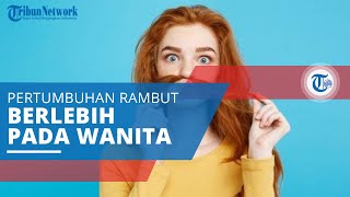 Hirsutisme, Pertumbuhan Rambut Berlebih pada Wanita di Area yang Umumnya Tumbuh Rambut pada Pria