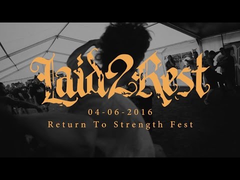 LAID 2 REST (Full Multicam Set) - RETURN TO STRENGTH FESTIVAL - 04/06/2016
