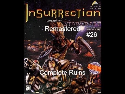 Starcraft: Insurrection Remake - 26 миссия - Complete Ruins