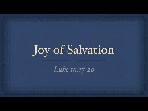 Joy of Salvation | Luke 10 17:20