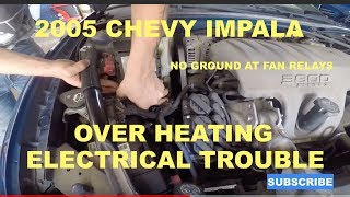 2005 CHEVY IMPALA OVERHEATING NO GROUND AT FANS OR RELAY