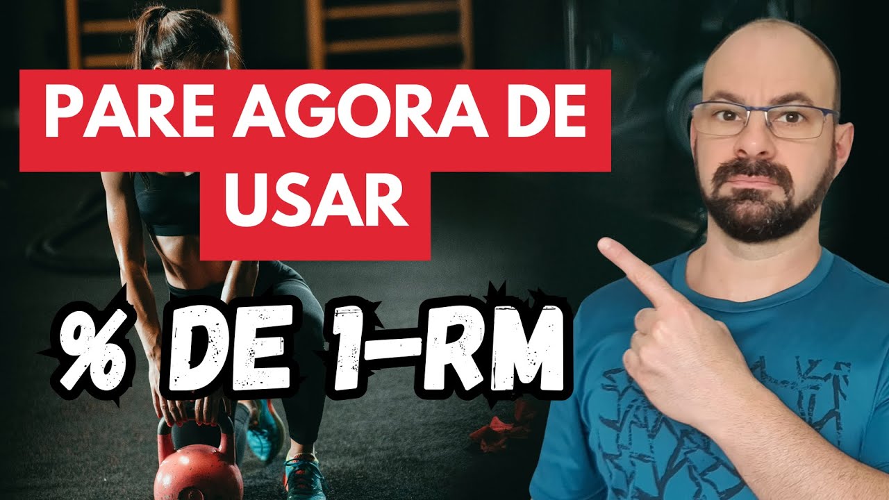PARE DE USAR O PERCENTUAL DE 1-RM!