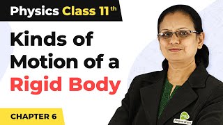Kinds of Motion of a Rigid Body - Systems of Particles and Rotational Motion | Class 11 Physics