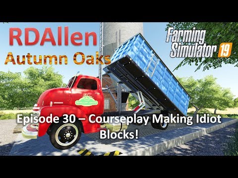 Courseplay Making Idiot Blocks | E30 Autumn Oaks | Farming Simulator 19