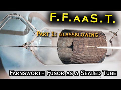 DIY Nuclear Fusion Reactor, FFaaST: Farnsworth Fusor as a Sealed Tube. Part 1: Glassblowing