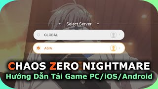 Hướng Dẫn Tải và Chơi Game Trên PC - iOS - Android | CHAOS ZERO NIGHTMARE - PC/Mobile