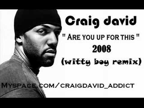 Craig david - Are you up for this (witty boy remix)