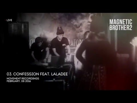 03. Magnetic Brothers feat. Laladee - Confession (Live for Friends @ Art.Laboratory)