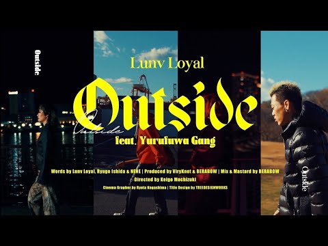 Lunv Loyal - Outside feat. ゆるふわギャング (Prod. ViryKnot & BERABOW) [Official Video]