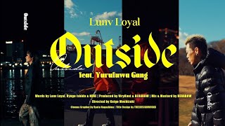 Lunv Loyal - Outside feat. ゆるふわギャング (Prod. ViryKnot & BERABOW) [Official Video]