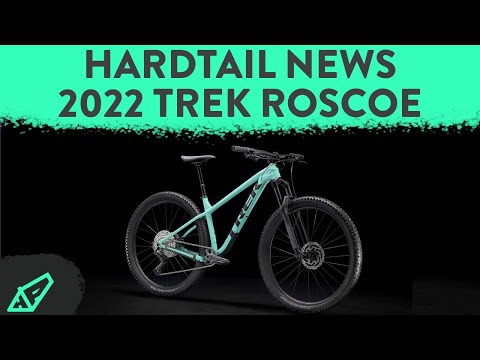 Trek Roscoe - Hardtail News: The New 2022 Trek Roscoe Hardtail - It's Changed... A LOT!
