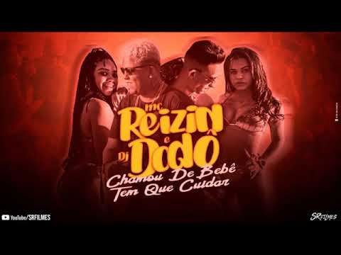 MC REIZIN E DJ DODÔ - CHAMOU DE BEBÊ TEM QUE CUIDA MÚSICA NOVA EXCLUSIVA 2019