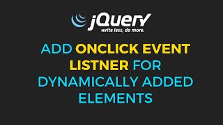 jQuery - Onclick event listner for dynamically added elements