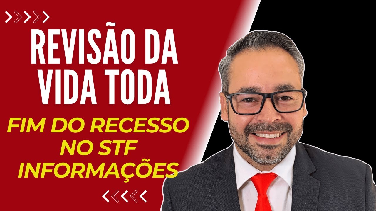 Revisão da Vida Toda: Fim do Recesso no STF.