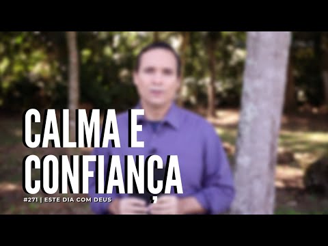 #271 - Calm and Confidence | This Day With God - Pr. Arilton Oliveira