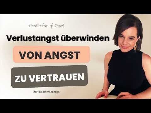 Verlustangst überwinden – baue mehr Unabhängigkeit auf