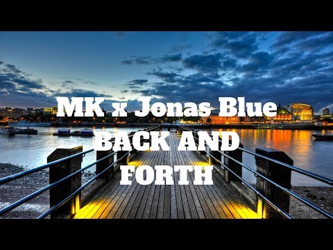 MK x Jonas Blue x Becky Hill - Back and forth (lyrics)