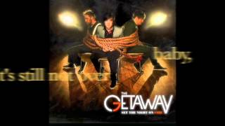 Come Back To Me - The Getaway Sets The Night On Fire - Lyri