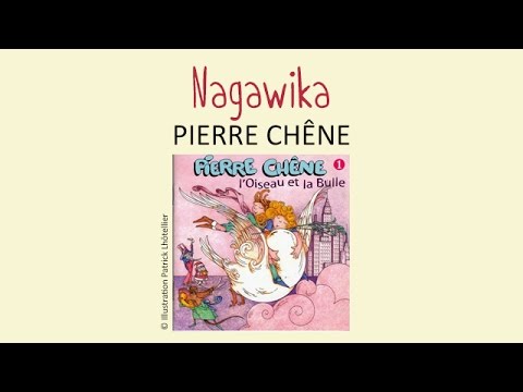 Pierre Chêne - Nagawika - chanson pour enfants