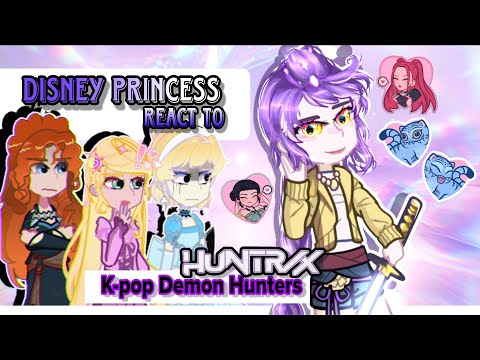 Disney Princess react to K-pop Demon Hunters / Huntrix || (1/?) || ENG/RUS || By Yumiko-San 