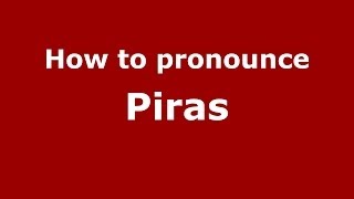 How to pronounce Piras