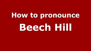 How to pronounce Beech Hill