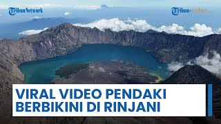 Viral Video Perlihatkan Pendaki Berbikini di Gunung Rinjani, Ketua ATOS: Beri Pemahaman ke Pendaki