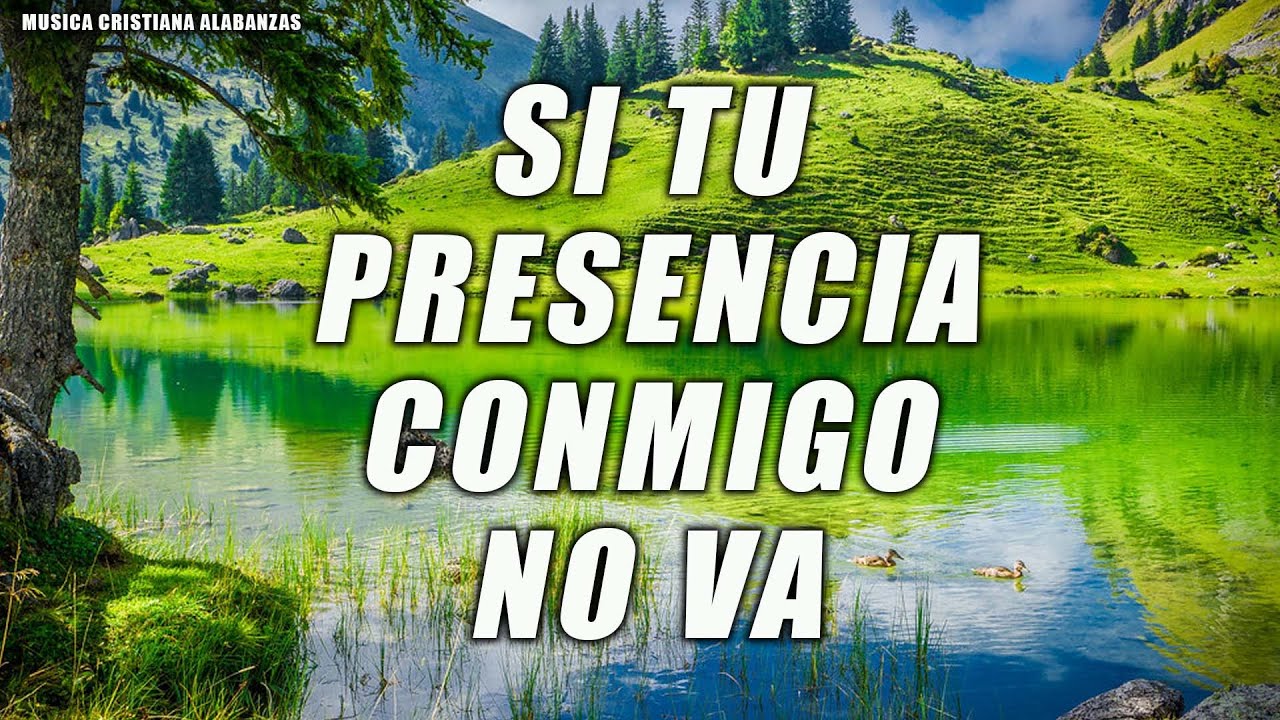 SI TU PRESENCIA CONMIGO NO VA - Poderosas Alabanzas De Adoracion Mix - Musica Cristiana 2024