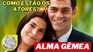 ANTES E DEPOIS DOS ATORES DE ALMA GÊMEA! Com idade atual