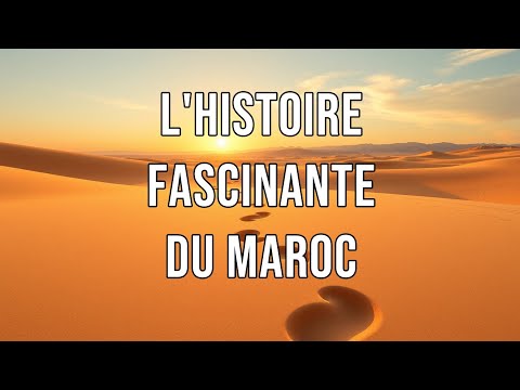 "Maroc : L'histoire fascinante d'un royaume millénaire"