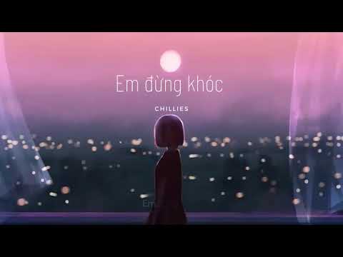 [Kara Lyrics] Em Đừng Khóc - Chillies