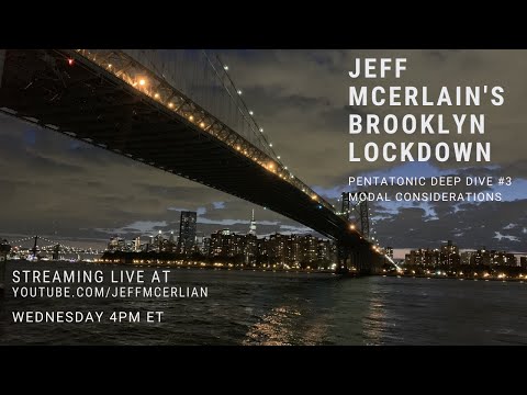 Jeff McErlain's Brooklyn Lockdown: Pentatonic Deep Dive #3- A Modal Approach