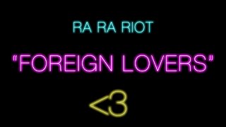 Ra Ra Riot - Foreign Lovers (Official Lyric Video)